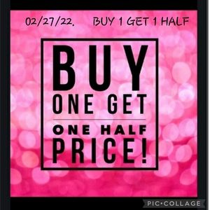 EVERYTHING BUY 1 GET 1 HALF 1/2 TODAY.